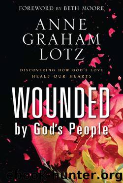 Wounded by God's People by Anne Graham Lotz