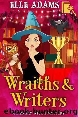 Wraiths & Writers (A Library Witch Mystery Book 7) by Elle Adams