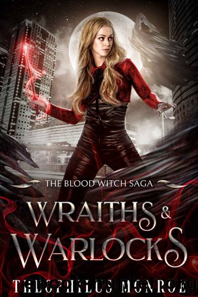 Wraiths and Warlocks (The Blood Witch Saga Book 7) by Theophilus Monroe