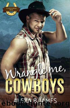 Wrangle Me, Cowboys: A Reverse Harem Forbidden Romance (Coyote Ranch Book 2) by Alexa B. James