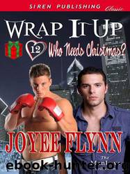 Wrap It Up [Who Needs Christmas? 12] by Joyee Flynn