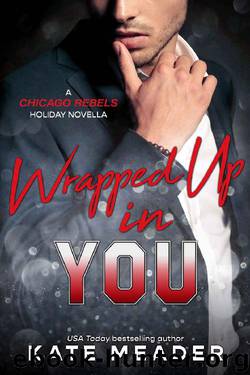 Wrapped Up In You (A Chicago Rebels Holiday Novella) by Kate Meader