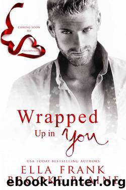 Wrapped Up in You : A Valentine's Day Short Story by Ella Frank & Brooke Blaine