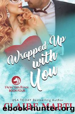 Wrapped Up with You (Pacific Vista Ranch Book 4) by Claire Marti