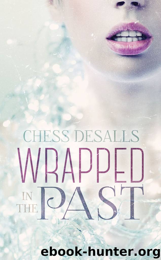 Wrapped in the Past by Chess Desalls