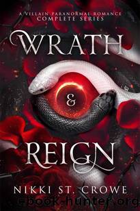 Wrath & Reign: A Villain Paranormal Romance Complete Series by Nikki St. Crowe