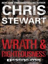 Wrath & Righteousness: Episode One by Stewart Chris