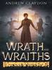 Wrath and Wraiths Chronicles of the Dawnblade book 4 by Andrew Claydon