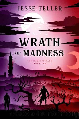 Wrath of Madness (The Madness Wars Book 2) by Jesse Teller