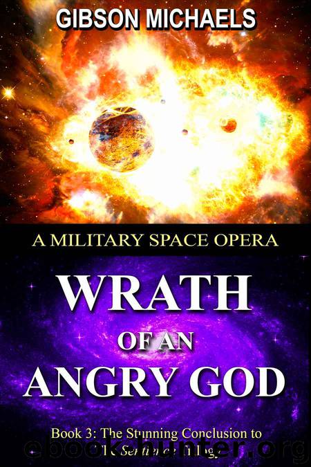 Wrath of an Angry God: A Military Space Opera by Michaels Gibson