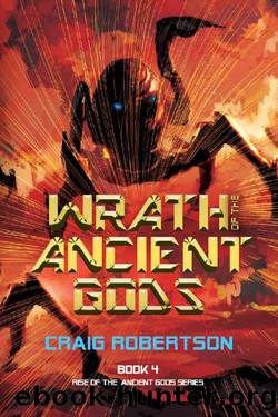 Wrath of the Ancient Gods (Rise of the Ancient Gods Book 4) by Craig Robertson