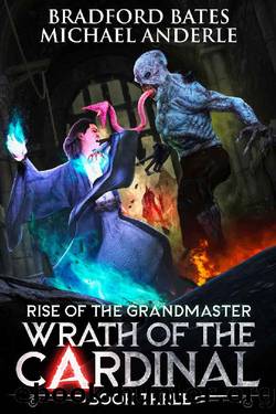 Wrath of the Cardinal (Rise Of The Grandmaster Series Book 3) by Bradford Bates & Michael Anderle