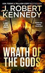 Wrath of the Gods by Kennedy J. Robert