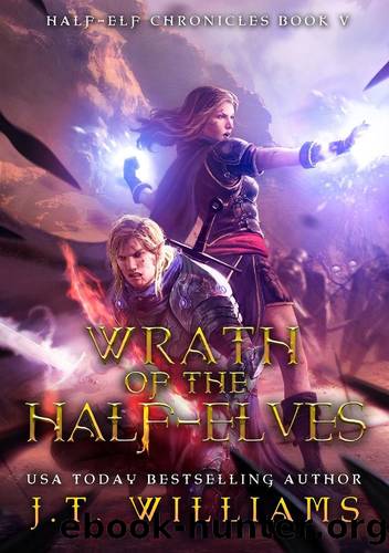 Wrath of the Half-Elves: A Tale of the Dwemhar (Half-Elf Chronicles Book 5) by J.T. Williams