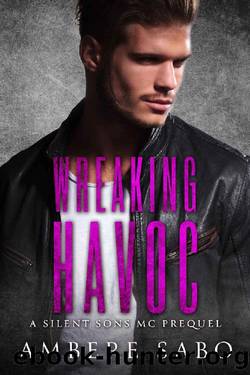 Wreaking Havoc_A Silent Sons MC Prequel by Ambere Sabo