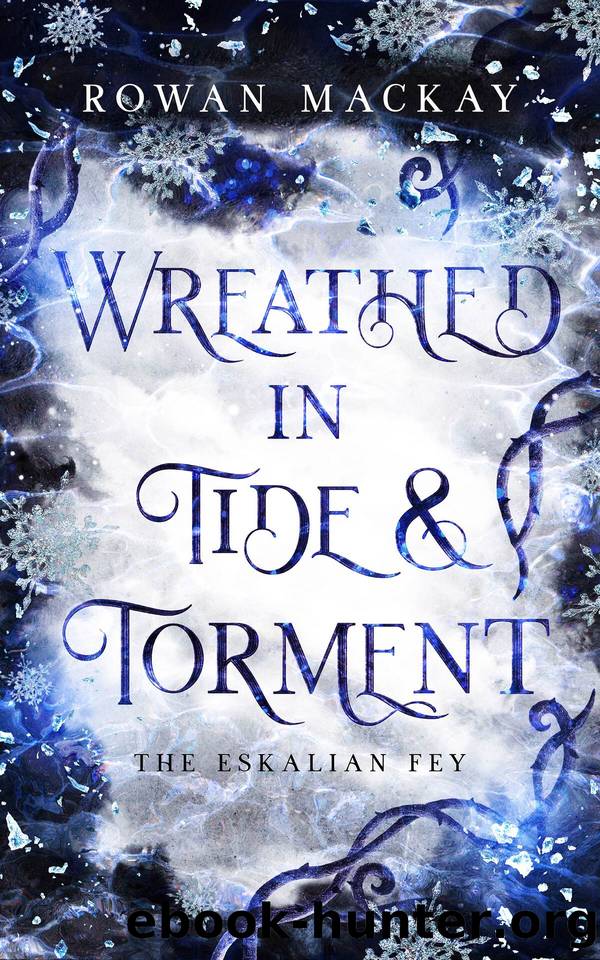 Wreathed in Tide and Torment: A Romantic Fantasy Novel (The Eskalian Fey: Book 1) by Rowan MacKay