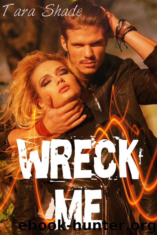 Wreck Me (Five Story Motorcycle Club Biker Erotic Romance Bundle) by Tara Shade