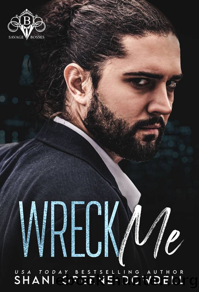 Wreck Me : A Savage Boss Billionaire Romance by Shani Greene-Dowdell