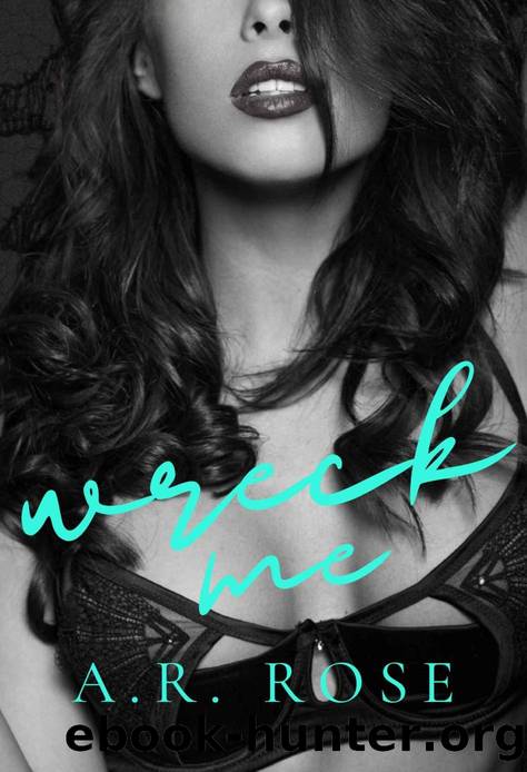 Wreck Me by A.R. Rose