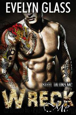 Wreck Me: Steel Talons MC by Glass Evelyn