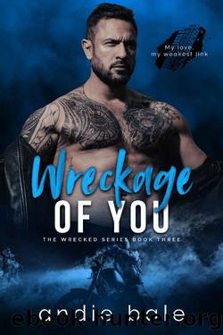 Wreckage of You (Wrecked Book 3) by Andie Bale