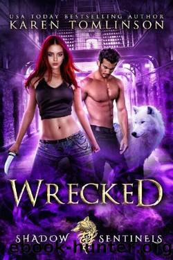 Wrecked (A ParanormalUrban Fantasy Wolf-Shifter Romance) (Shadow Sentinels Book 2) by Karen Tomlinson