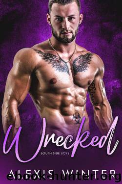 Wrecked (South Side Boys Book 3) by Alexis Winter
