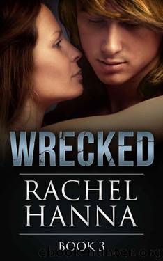 Wrecked Book 3 by Hanna Rachel
