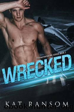 Wrecked: A Formula 1 Racing Romance (The Donington Racing Series Book 2) by Kat Ransom