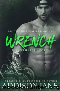 Wrench (The Club Girl Diaries Book 6) by Addison Jane
