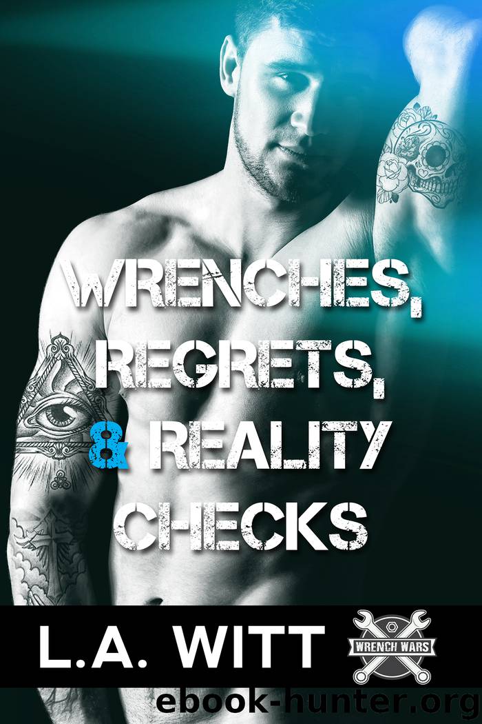 Wrenches, Regrets, & Reality Checks by L.A. Witt
