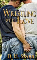 Wrestling With Love by D.H. Starr