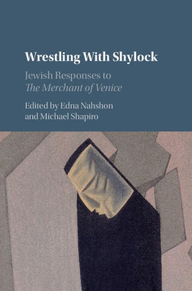 Wrestling With Shylock: Jewish Responses to the Merchant of Venice by Edna Nahshon and Michael Shapiro (eds.)