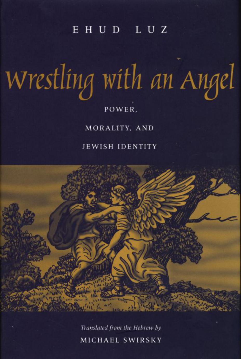 Wrestling With an Angel: Power, Morality, and Jewish Identity by Unknow