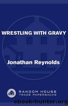 Wrestling with Gravy by Jonathan Reynolds