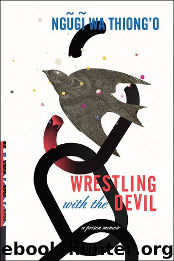 Wrestling with the Devil by Ngugi Wa Thiong'o