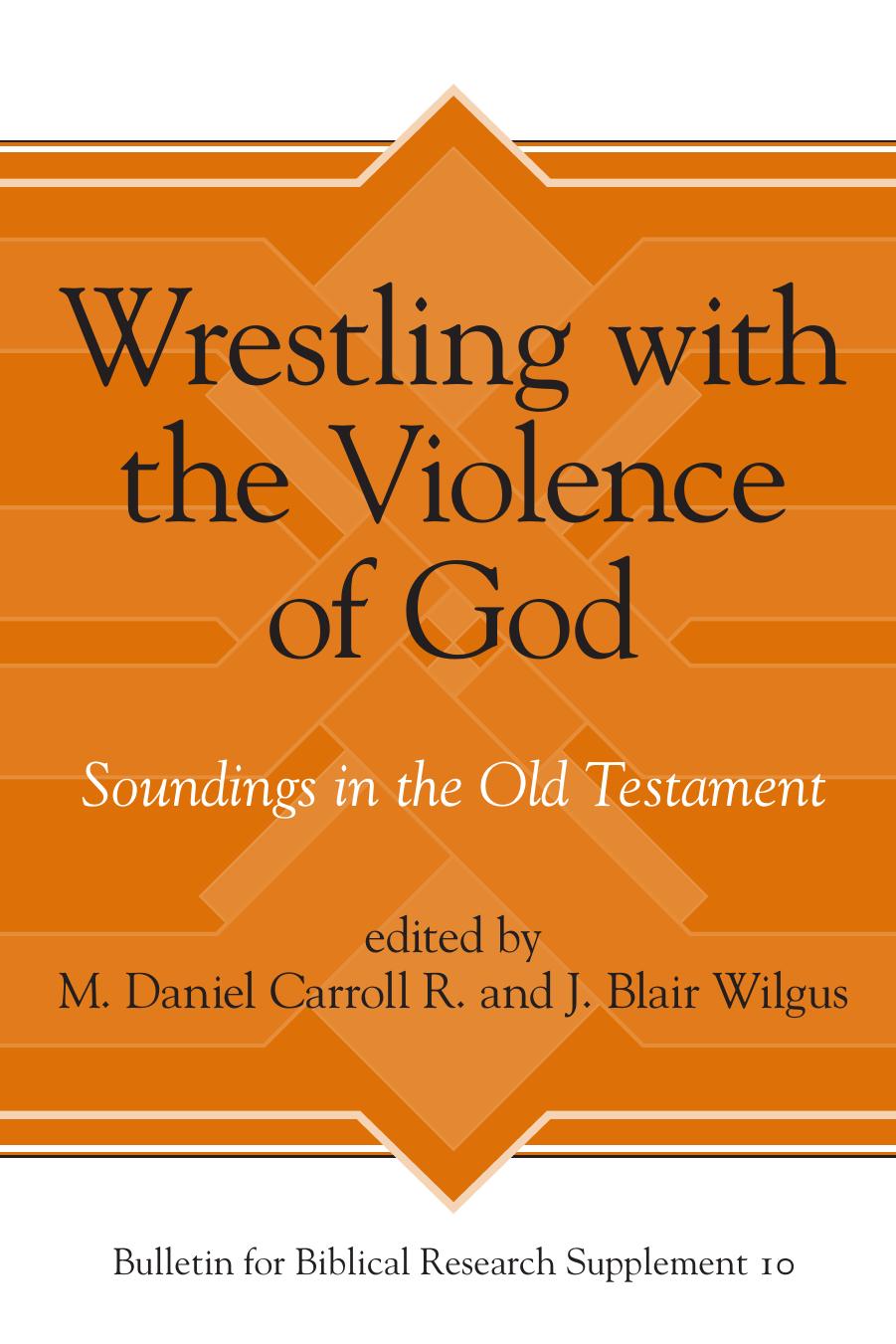 Wrestling with the Violence of God by Wilgus J. Blair Carroll R. M. Daniel