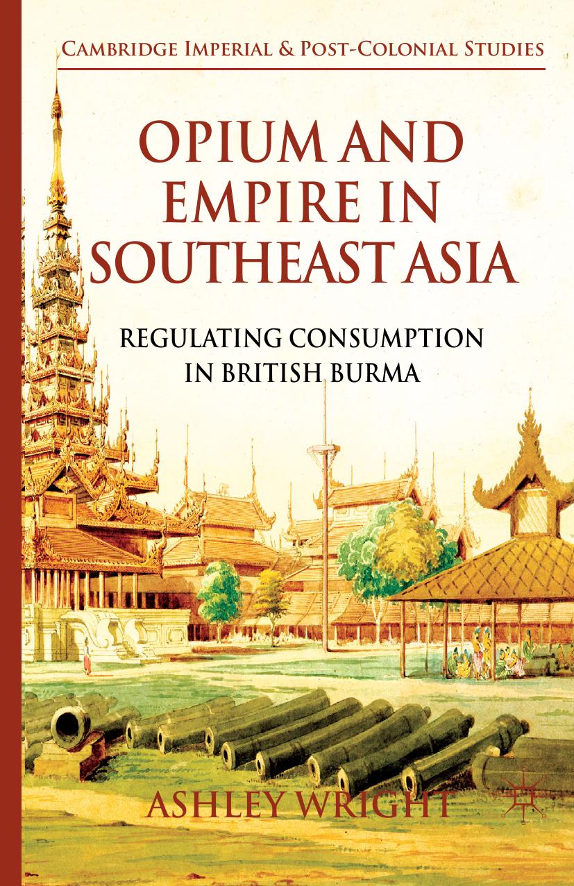 Wright by Opium & Empire in Southeast Asia; Regulating Consumption in British Burma (2014)