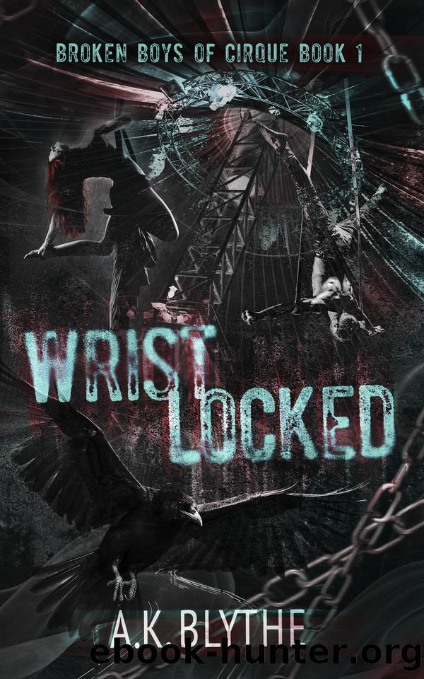 Wristlocked: A Dark College Sports Romance (Broken Boys of Cirque Book 1) by AK Blythe