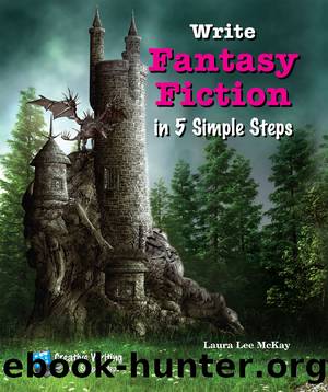 Write Fantasy Fiction in 5 Simple Steps by Laura Lee McKay