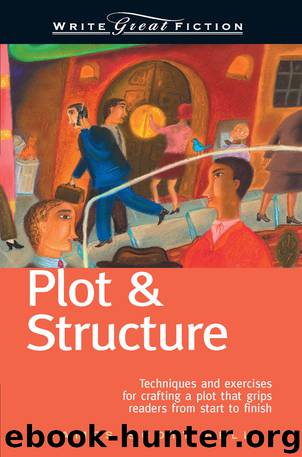 Write Great Fiction--Plot & Structure by James Scott Bell