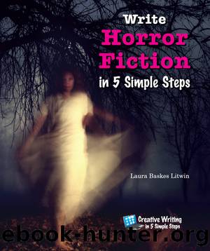 Write Horror Fiction in 5 Simple Steps by Laura Baskes Litwin