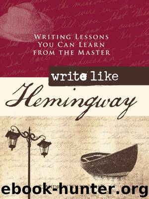 Write Like Hemingway: Writing Lessons You Can Learn from the Master by R. Andrew Wilson