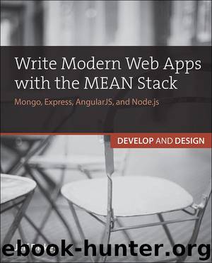 Write Modern Web Apps with the MEAN Stack: Mongo, Express, AngularJS, and Node.js by Dickey Jeff