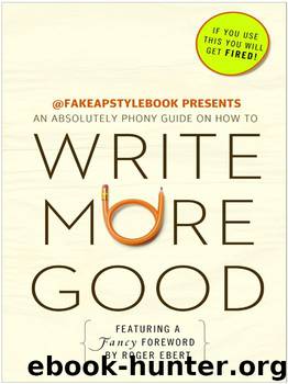 Write More Good: An Absolutely Phony Guide by The Bureau Chiefs