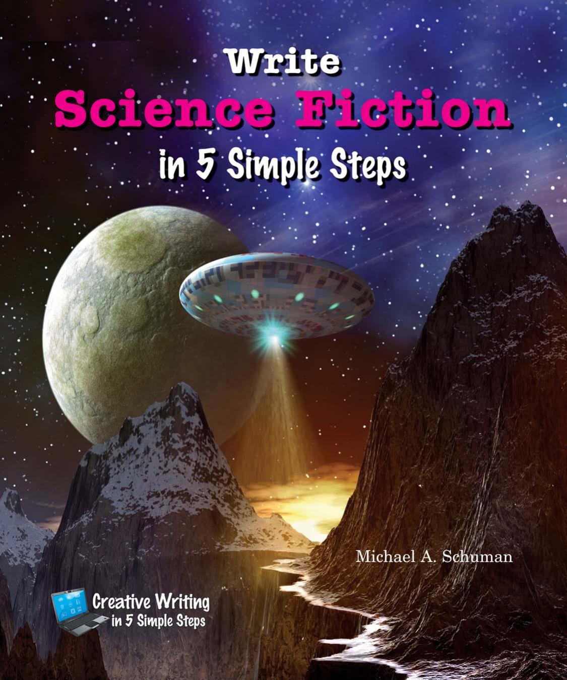 Write Science Fiction in 5 Simple Steps by Michael A. Schuman