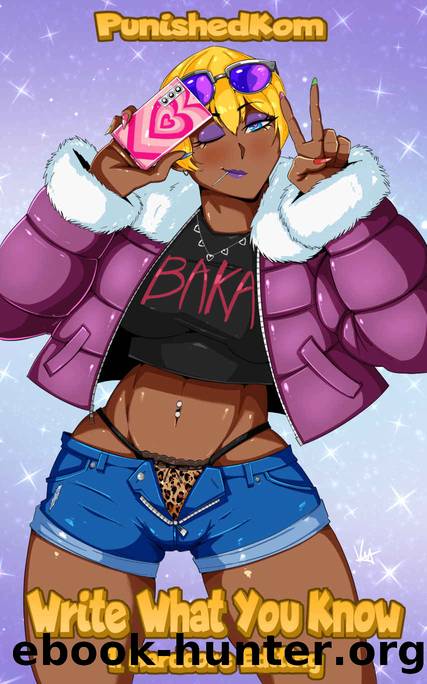 Write What You Know #1: Hardcore Editing by Punished Kom