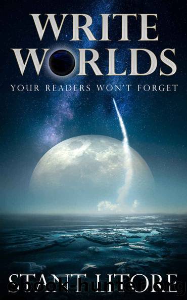 Write Worlds Your Readers Won't Forget by Stant Litore