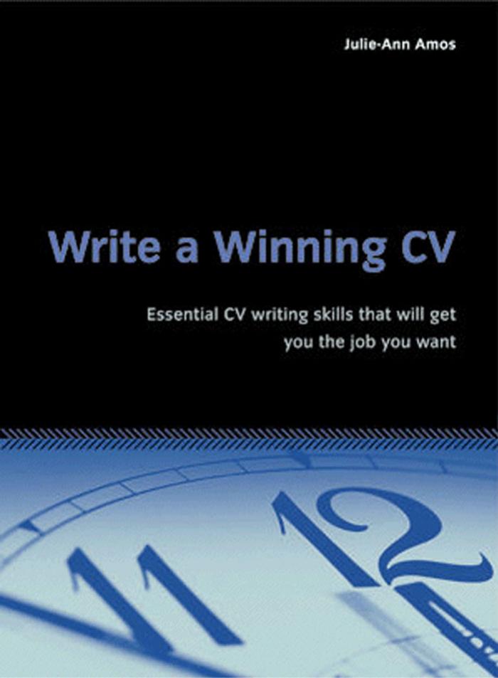 Write a Winning CV: Essential CV Writing Skills That Will Get You the Job You Want by Julie-Ann Amos