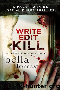 Write, Edit, KILL: A page-turning serial killer thriller (Detective Erin Bond Book 2) by Bella Forrest